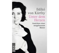 Unter dem Herzen: Ansichten einer neugeborenen Mutter - [Version Originale] Ildikó Von Kürthy (Auteur)