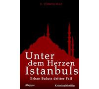 Unter dem Herzen Istanbuls: Erhan Buluts dritter Fall
