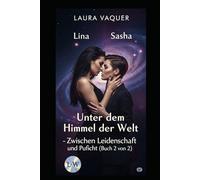 Unter dem Himmel der Welt - Zwischen Leidenschaft und Pflicht (Buch 2 von 2): Buch 2 von 2