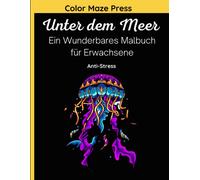 Unter Dem Meer - Ein Wunderbares Malbuch Fuer Erwachsene: 45 Wunderschoene Und Detaillierte Zeichnungen Von Verschiedenen Meeresbewohnern; Fische, Delfine, Haie, Seepferdchen, Meerjungfrauen Und Mehr