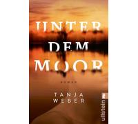 Unter dem Moor: Roman | Drei Frauen, drei Leben, eine stirbt, eine rächt sich und eine kann sich retten.
