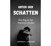 Unter Den Schatten: Den Weg Aus Der Depression Erhellen