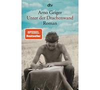 Arno Geiger – Unter der Drachenwand – en allemand – Broché