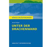 Unter der Drachenwand: Textanalyse und Interpretation mit ausführlicher Inhaltsangabe und Abituraufgaben mit Lösungen