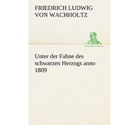 Unter Der Fahne Des Schwarzen Herzogs Anno 1809