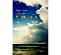 Unter der Himmelsuhr Drews, Jürgen (Auteur)