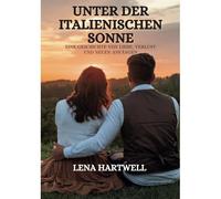 Unter Der Italienischen Sonne: Eine Geschichte Von Liebe, Verlust Und Neuen Anfängen