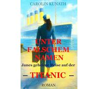 Unter falschem Namen: Janes geheime Reise auf der Titanic