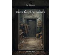Unter falschem Schutz: Die Günzerin Band 3