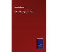 Unter Lebendigen und Todten