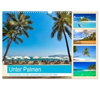 Unter Palmen 2026. Impressionen von den schönsten Stränden der Welt (Wandkalender 2026 DIN A3 quer), CALVENDO Monatskalender: 12 schwelgerische Fotos von Sonne, Strand und Meer unter Palmen.