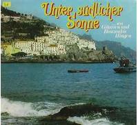 Unter südlicher Sonne - ..wo Gitarren und Bouzoukis klingen - Paola, Nini Rosso, Peret, Udo Jürgens, Vico Torriani, maria Prado, Rex Gildo.. / Vinyl record [Vinyl-LP]