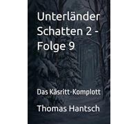 Unterländer Schatten 2 - Folge 9: Das Käsritt-Komplott