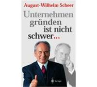 Unternehmen gründen ist nicht schwer... Scheer, August-Wilhelm (Auteur)
