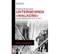 Unternehmen Walküre: Eine Militärgeschichte Des 20. Juli 1944