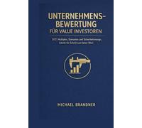 Unternehmensbewertung für Value Investoren: DCF, Multiples, Szenarien und Sicherheitsmarge, Schritt für Schritt zum fairen Wert