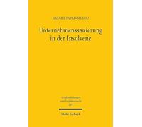 Unternehmenssanierung in Der Insolvenz: Eine Vergleichende Analyse Der Gesetzlichen Sanierungsinstrumente Im Deutschen Und Griechischen Recht