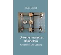 Unternehmerische Kompetenz für Beratung und Coaching: im Feld PE, OE, Management und Führung