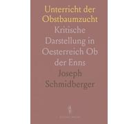 Unterricht der Obstbaumzucht: Kritische Darstellung in Oesterreich Ob der Enns