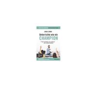 Unterrichte wie ein Champion: 63 Techniken, die Schüler zum Lernen bringen. Teach Like a Champion - Deutschsprachige Ausgabe