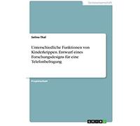 Unterschiedliche Funktionen Von Kinderkrippen. Entwurf Eines Forschungsdesigns Für Eine Telefonbefragung