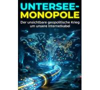 Untersee-Monopole: Der unsichtbare geopolitische Krieg um unsere Internetkabel