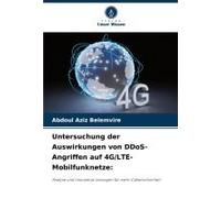 Untersuchung Der Auswirkungen Von Ddos-Angriffen Auf 4g/Lte-Mobilfunknetze: