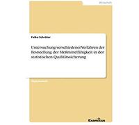 Untersuchung Verschiedener Verfahren Der Feststellung Der Meßmittelfähigkeit In Der Statistischen Qualitätssicherung