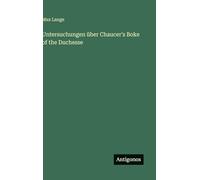 Untersuchungen über Chaucer's Boke of the Duchesse