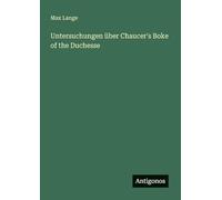 Untersuchungen über Chaucer's Boke of the Duchesse