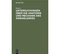 Untersuchungen Über Die Anatomie Und Mechanik Des Kniegelenkes
