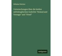 Untersuchungen Über Die Beiden Mittelenglischen Gedichte "Roland And Vernagu" Und "Otuel