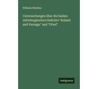 Untersuchungen Über Die Beiden Mittelenglischen Gedichte "Roland And Vernagu" Und "Otuel