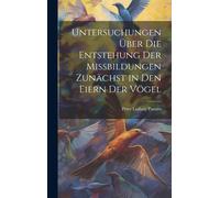 Untersuchungen Über Die Entstehung Der Missbildungen Zunächst In Den Eiern Der Vögel Paperback Book By Peter Ludwig Panum