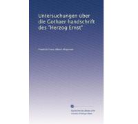 Untersuchungen über die Gothaer Handschrift des 'Herzog Ernst'. Dissertation.