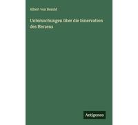 Untersuchungen über die Innervation des Herzens