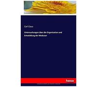 Untersuchungen Über Die Organisation Und Entwicklung Der Medusen