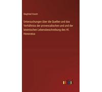 Untersuchungen über die Quellen und das Verhältniss der provencalischen und und der lateinischen Lebensbeschreibung des Hl. Honoratus