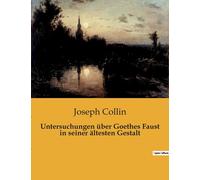 Untersuchungen Über Goethes Faust In Seiner Ältesten Gestalt