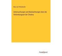 Untersuchungen Und Beobachtungen Über Die Verbreitungsart Der Cholera