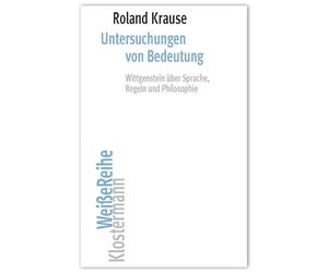 Untersuchungen von Bedeutung: Wittgenstein über Sprache, Regeln und Philosophie