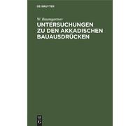 Untersuchungen Zu Den Akkadischen Bauausdrücken