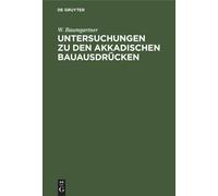 Untersuchungen Zu Den Akkadischen Bauausdrücken