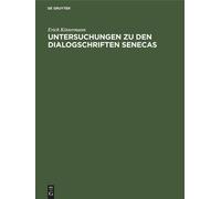 Untersuchungen Zu Den Dialogschriften Senecas