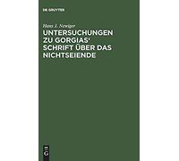 Untersuchungen Zu Gorgias' Schrift Über Das Nichtseiende