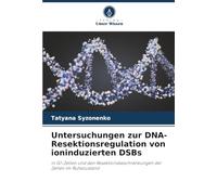 Untersuchungen zur DNA-Resektionsregulation von ioninduzierten DSBs: in G1-Zellen und den Resektionsbeschränkungen der Zellen im Ruhezustand