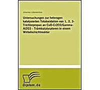 Untersuchungen Zur Heterogen Katalysierten Totaloxidation Von 1, 2, 3-Trichlorpropan An Cuo-Cr2o3/Gamma-Al2o3 - Tränkkatalysatoren In Einem Wirbelschichtreaktor
