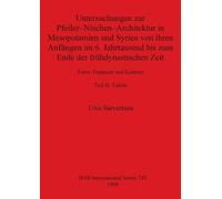 Untersuchungen zur Pfeiler-Nischen-Architektur in Mesopotamien und Syrien von ihren Anfängen im 6. Jahrtausend bis zum Ende der frühdynastischen Zeit Teil II: Tafein