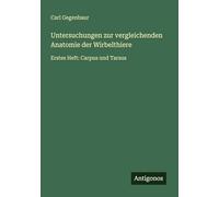 Untersuchungen zur vergleichenden Anatomie der Wirbelthiere: Erstes Heft: Carpus und Tarsus