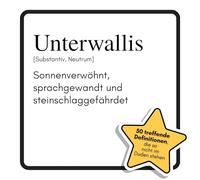 Unterwallis: Sonnenverwöhnt, sprachgewandt und steinschlaggefährdet. Das lustige Geschenkbuch für Mann, Frau, Kollege, Freund zu Geburtstag, Weihnachten